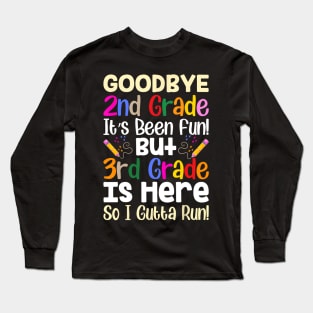 Goodbye 2nd Grade Hello 3rd Grade Back To Shcool Long Sleeve T-Shirt